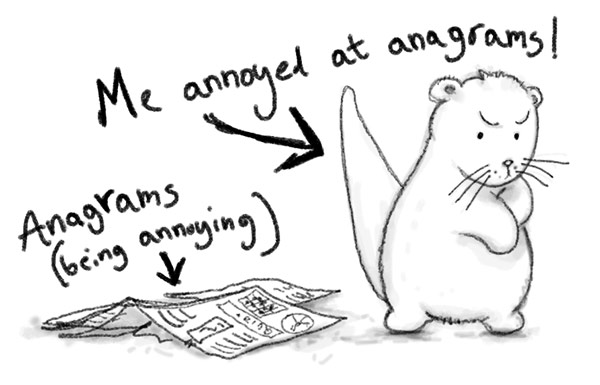 Otter Annoyed At Anagrams